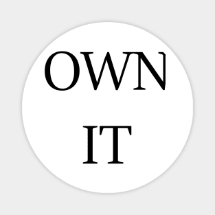 Own it Magnet